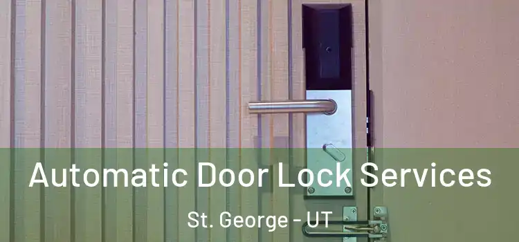 Automatic Door Lock Services St. George - UT