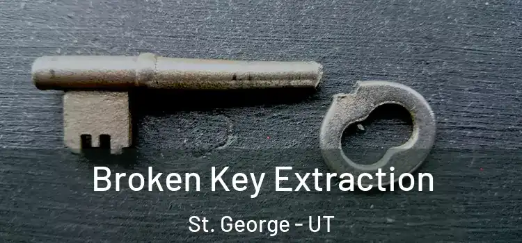 Broken Key Extraction St. George - UT
