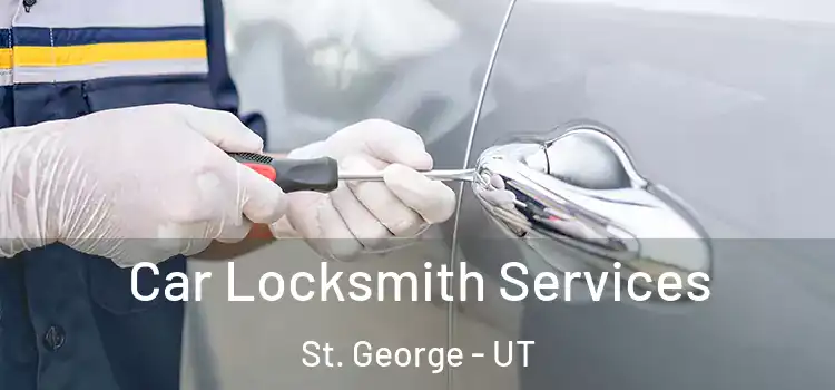 Car Locksmith Services St. George - UT