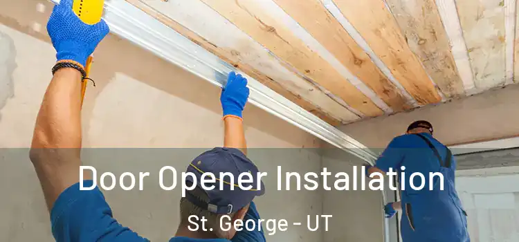 Door Opener Installation St. George - UT