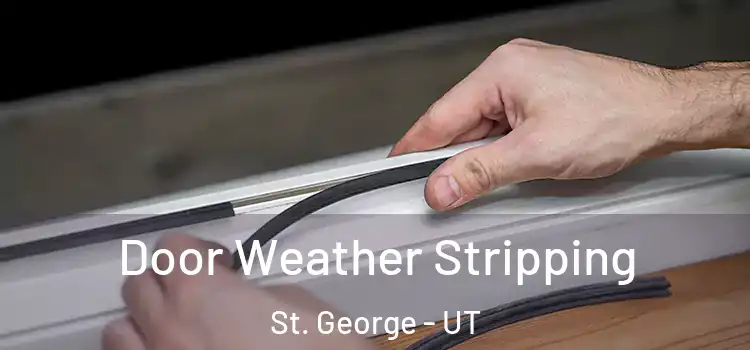 Door Weather Stripping St. George - UT