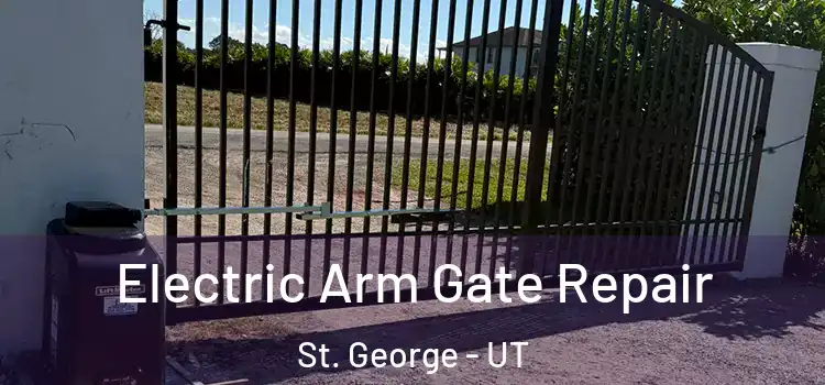 Electric Arm Gate Repair St. George - UT