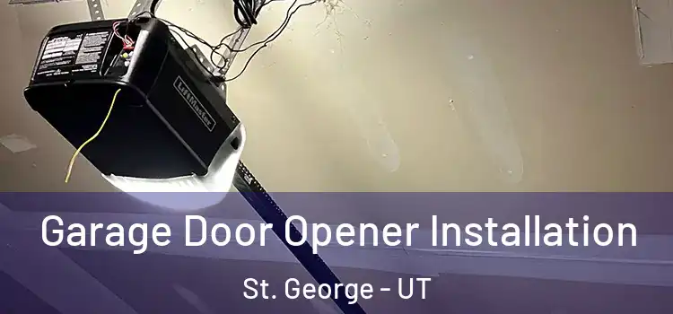  Garage Door Opener Installation St. George - UT
