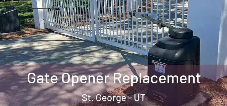 Gate Opener Replacement St. George - UT