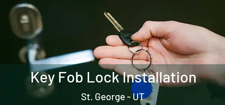 Key Fob Lock Installation St. George - UT