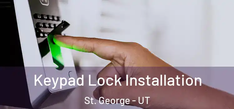 Keypad Lock Installation St. George - UT