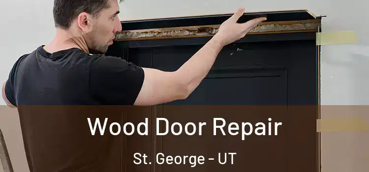 Wood Door Repair St. George - UT